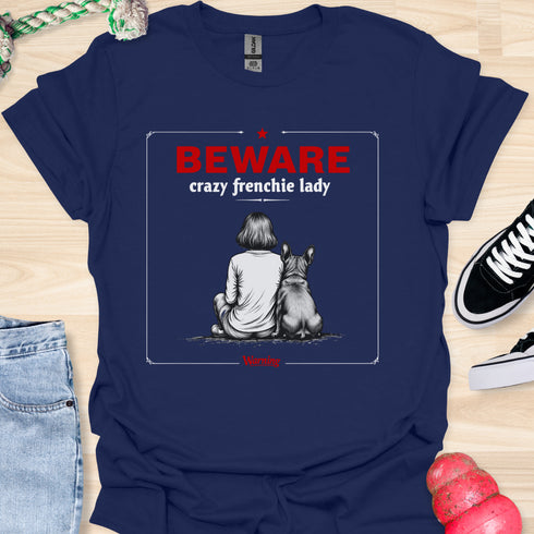 Beware crazy frenchie lady - V1 - Sit Cute T-Shirt